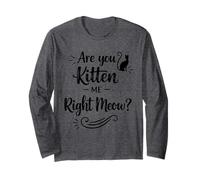 are You Kitten Me Right Meow - Funny Cat Lover Cat Moms Dads Manche Longue