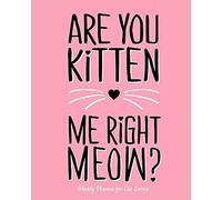 Are You Kitten Me Right Meow? Weekly Planner For Cat Lovers: Schedule Your Week With Weekly To-Do Lists, Plan For Personal & Career Goals With Weekly Objectives, Jot Down Notes, Sketch, & De-Stress Wi