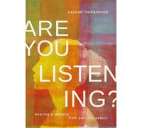 Are You Listening?: Weaving a Tapestry from Pain into Beauty