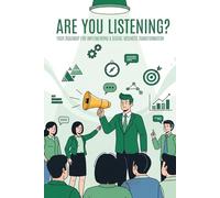 Are You Listening?: Your Roadmap for Implementing a Digital Business Transformation
