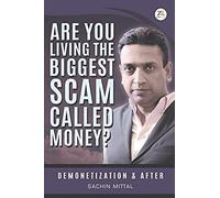 Are You Living The Biggest Scam Called Money? Demonetization And After
