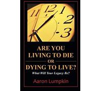 Are You Living To Die Or Dying To Live?
