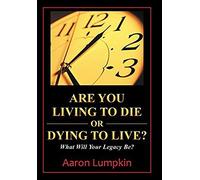 Are You Living To Die Or Dying To Live?
