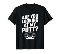 are You Looking at My Putt Funny Golf Humour T-Shirt