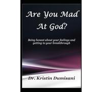 Are You Mad at God?: Being honest about your feelings and getting to your breakthrough
