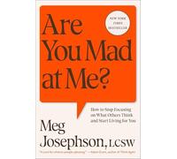 Are You Mad at Me?: How to Stop Focusing on What Others Think and Start Living for You