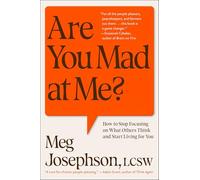 Are You Mad at Me?: How to Stop Focusing on What Others Think and Start Living for You
