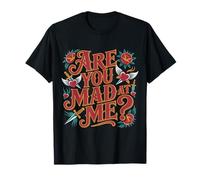 are You Mad at Me Humeur Sarcastique maladroite |- T-Shirt