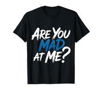are You Mad At Me Humeur Sarcastique maladroite |- T-Shirt