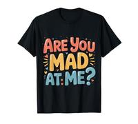 are You Mad at Me Humeur Sarcastique maladroite - T-Shirt