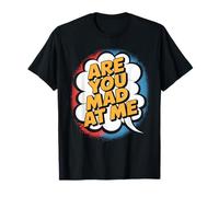 are You Mad at Me Humeur Sarcastique maladroite T-Shirt