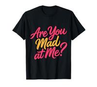 are You Mad at Me Humeur Sarcastique maladroite - T-Shirt