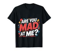 are You Mad At Me Humeur Sarcastique maladroite |- T-Shirt