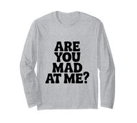 are You Mad At Me? Humour Sarcastique drôle Manche Longue