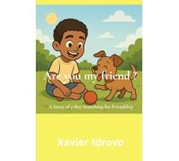 Are You My Friend ?: A Story of a Boy Searching for Friendship