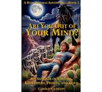 Are You Out of Your Mind?: My Summer of Coyotes, Kidnappers, Priests, and Gold