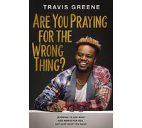 Are You Praying For The Wrong Thing?