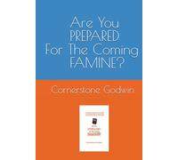 Are You PREPARED For The Coming FAMINE?