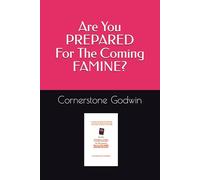 Are You PREPARED For The Coming FAMINE?