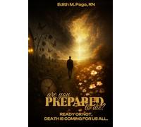 Are You Prepared To Die?: Ready Or Not, Death Is Coming For Us All