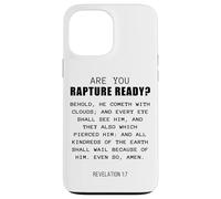 Are You Rapture Ready - Revelation 1:7 Return of Jesus Quote Coque pour iPhone 13 Pro Max