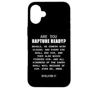 are You Rapture Ready - Revelation 1:7 Return of Jesus Quote Coque pour iPhone 16 Plus
