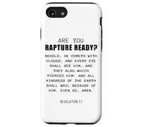 Are You Rapture Ready - Revelation 1:7 Return of Jesus Quote Coque pour iPhone SE (2020) / 7 / 8