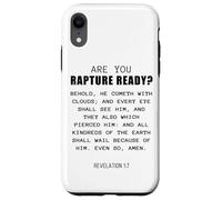 Are You Rapture Ready - Revelation 1:7 Return of Jesus Quote Coque pour iPhone XR