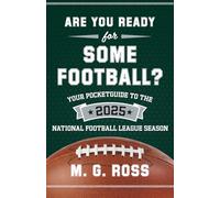 Are You Ready for Some Football 2025: Your Pocketguide to the 2025 National Football League Season