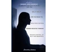Are You Ready To: Build Self-Esteem, Eradicate Negative Thinking, Replace Bad Memories. and Regain Self-Control