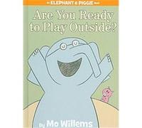 Are You Ready to Play Outside?, Elephant and Piggie Mo Willems (Auteur)