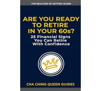Are You Ready to Retire in Your 60s?: 25 Financial Signs You Can Retire With Confidence