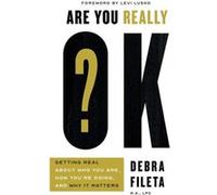 Are You Really OK by Debra Fileta Debra Fileta , Foreword by Levi Lusko (Auteur)
