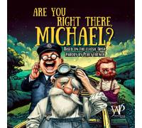 Are You Right There, Michael?: A Children's Picture Book Based On The Irish Parody By Percy French