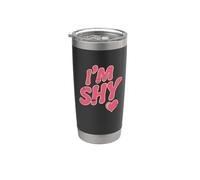 Are You Shy Funny Text Citations Funny Shy People Hey I'm Shy Gobelet isotherme en acier inoxydable double paroi