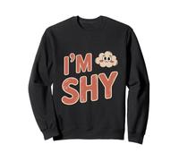 are You Shy Funny Text Citations Funny Shy People Hey I'm Shy Sweatshirt