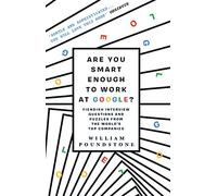 Are You Smart Enough to Work at Google?: Fiendish Puzzles And Impossible Interview Questions From The World'S Top Companies