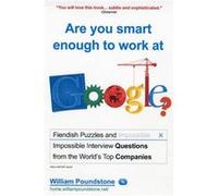 Are You Smart Enough to Work at Google?: Fiendish Puzzles And Impossible Interview Questions From The World'S Top Companies Poundstone, William (Auteur)