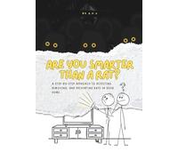 Are You Smarter Than A Rat?: A step-by-step approach to detecting, removing, and preventing rats in your home.