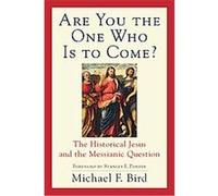 Are You the One Who Is to Come? Michael F. Bird (Auteur)