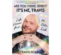 Are You There, Spirit? It’s Me, Travis Life Lessons from the Other Side - Travis Holp - Spiegel & Grau - ebook (ePub) - Livre
