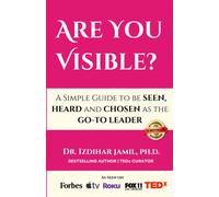 Are You Visible?: A Simple Guide On How To Be Seen, Heard, And Chosen As The Go-To Leader