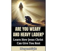 Are You Weary and Heavy Laden? Learn How Jesus Christ Can Give You Rest.: Discover how Christ lifts your burdens and leads you into genuine spiritual rest.
