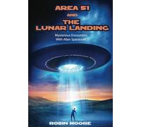 Area 51 and The Lunar Landing: Mysterious Encounters With Alien Spacecraft
