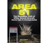 Area 51: The Revealing Truth of UFOs, Secret Aircraft, Cover-Ups & Conspiracies