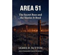 Area 51: The Secret Base and the Stories It Bred