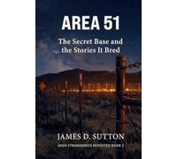 Area 51: The Secret Base and the Stories It Bred
