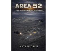 Area 52: First Contact Beneath Groom Lake
