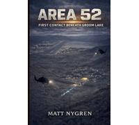 Area 52: First Contact Beneath Groom Lake