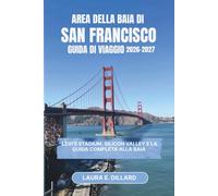AREA DELLA BAIA DI SAN FRANCISCO GUIDA DI VIAGGIO 2026-2027: Levi's Stadium, Silicon Valley e la guida completa alla baia